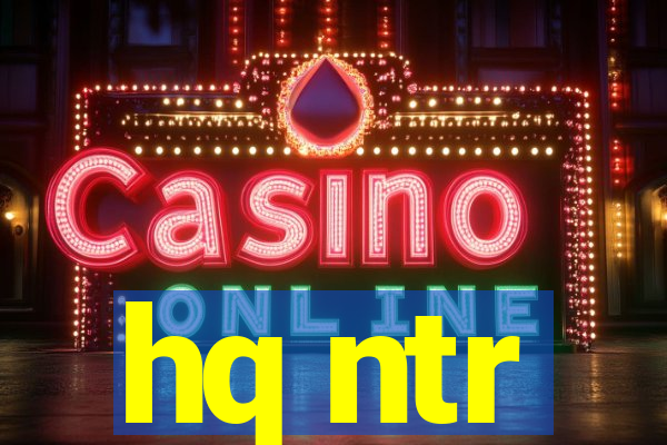 hq ntr